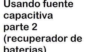 usando fuente capacitiva parte 2