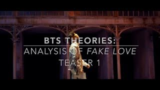BTS Theories: Analysis of 'Fake Love Teaser 1'