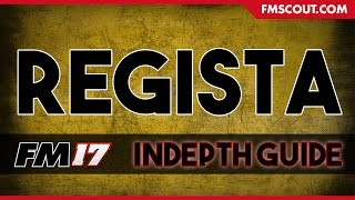 Football Manager 2017 | Regista | In-depth Guide
