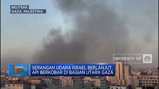 Serangan Udara Israel Berlanjut, Api Berkobar Di Bagian Utara Gaza