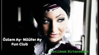 Özlem Ay - Ayrılmam Birtanemden