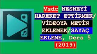 VSDC NESNEYİ HAREKET ETTİRMEK / VİDEOYA METİN EKLEMEK / SAYAÇ EKLEME DERS 5 (2019)