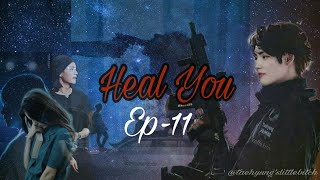 ''Heal You'' [Ep-11] |Kim Taehyung| Fanfic | Mafia Story |BTS|
