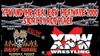 XPW AND THE REAL ECW HEATWAVE 2000 STORY