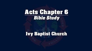 Study of the Book of Acts - Chapter 6