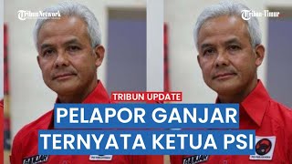 Terungkap, Pelapor Ganjar Pranowo ke KPK Ternyata Ketua PSI, PDIP Lansung Merespons