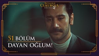 Dayan oğlum! - Bir Zamanlar Çukurova 51. Bölüm