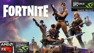 Fortnite : GTX 1050Ti - AMD FX6300 - 8GB RAM - 1080p