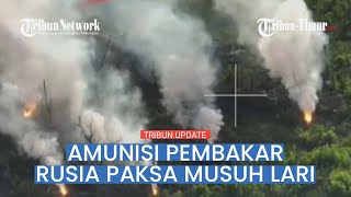 Tanpa Ampun! Setelah Drone, Amunisi Pembakar Rusia Datang Musuh Terpaksa Kabur