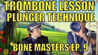 Trombone Lessons: Plunger Technique - Bone Masters: Ep. 9 - Alan Kaplan - Master Class on Mutes