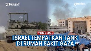 Tuduh Ada Markas Bawah Tanah Hamas, Israel Tempatkan Tank dan Sniper di Rumah Sakit Gaza Utara
