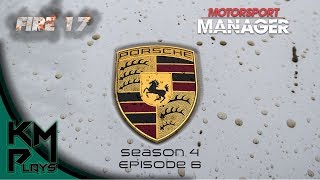 Lets Play Motorsport Manager Modded FIRE Mod Season 4 Episode 6 Porsche Resurgence? MM FIRE 2017