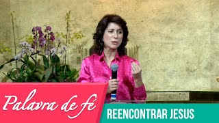 Palavra de Fé - Reencontrar Jesus