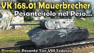 | World of Tanks | VK 168.01 MAUERBRECHER | Super-pesante solo nel peso