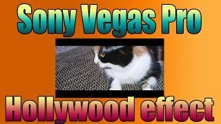 [Урок] Как сделать Hollywood Effects в Sony Vegas Pro