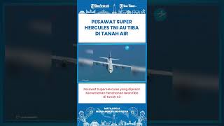 SHORT | Pesawat Super Hercules C-130J yang Dipesan Kementerian Pertahanan untuk TNI AU Telah Tiba