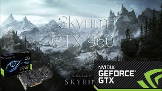 Skyrim GTX 960 Max Settings Gameplay