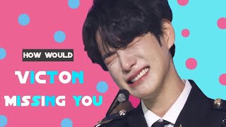How Would VICTON sing " Missing you " (BTOB) + ** Line Distribution **