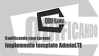 Codificando com Laravel - Implemento template AdminLTE