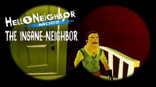 Hello Neighbor | The Insane Neighbor Mod!