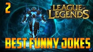 FUNNY LEAGUE OF LEGENDS JOKES 2