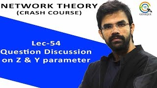Lec 54 Question Discussion on Z & Y Parameter | Part I