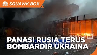 Tiada Henti, Rusia Terus Bombardir Ukraina