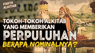 #FaktaAlkitab | TOKOH -TOKOH ALKITAB YANG MEMBERIKAN PERPULUHAN, INI NOMINALNYA?