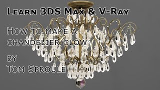 Learn 3DS Max and V-Ray How to Make Chandeliers Glow