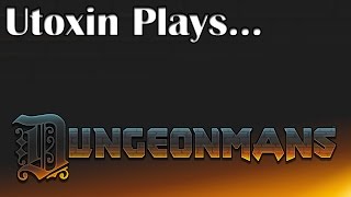 Utoxin Plays Dungeonmans - Episode 18: Let's Crush Some Bugs!