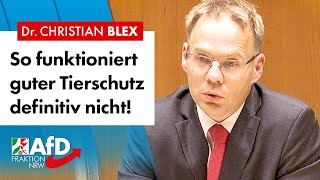 So funktioniert Tierschutz definitiv nicht! – Dr. Christian Blex (AfD)
