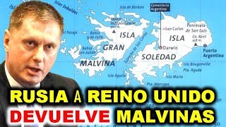 ? LO ULTIMO RUSIA ORDENA a REINO UNIDO DEVOLVER las MALVINAS a ARGENTINA