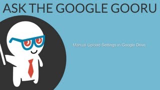 Manual upload settings in Google Drive