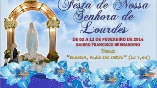 3º Dia da Novena - Festa de Nossa Senhora de Lourdes 2014