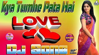 Kya Tumhe Pata Hai[Dj Remix]Dil Hai Betaab|Love Dholki Mix Dj Song Remix By Dj Rupendra Stayle
