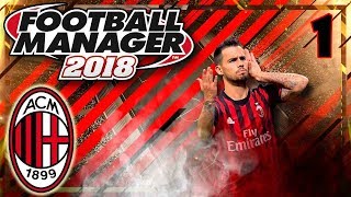 FOOTBALL MANAGER 2018 #1 | LA NUEVA ERA DEL AC MILAN EMPIEZA HOY