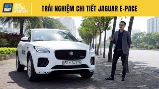 Trải nghiệm chi tiết Jaguar E- Pace giá hơn 3,3 tỷ đồng - Đậm chất xe Anh quốc