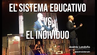 El Sistema Educativo Vs el Individuo | Andrés Londoño