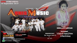 Live Streaming Edisi malam 10 september 2019 | The Band AUNIS MUSIC | Di Ds.Ujungjaya