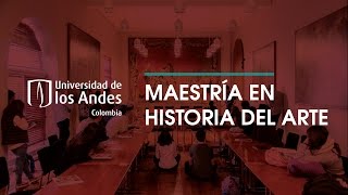 Maestría en Historia del Arte - Universidad de los Andes