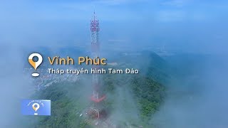 Thời tiết này đi đâu | Vĩnh Phúc - Tháp truyền hình Tam Đảo