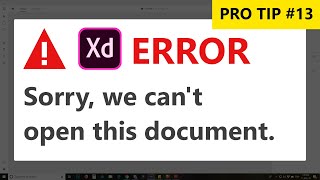 XD Error: Sorry we can't open this document | Pro tip 13