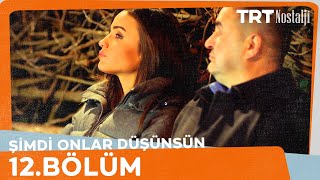 Şimdi Onlar Düşünsün 12.Bölüm Tek PARÇA HD 1080p