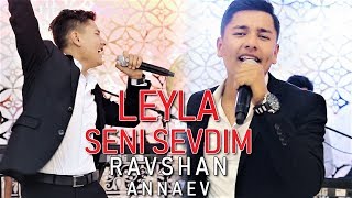 Ravshan Annaev - Leyla seni sevdim | Равшан Аннаев - О Лейла сени севдим (2019)