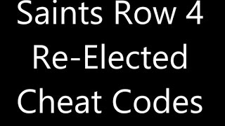 Saints Row 4 Re-Elected Cheat Codes