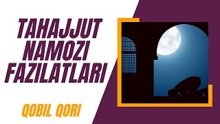 Tahajjud Namozi Fazilatlari | Qobil Qori