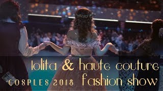 Lolita & Couture Fashion Show | COSPLES 2018