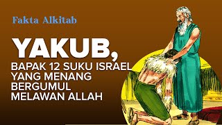 YAKUB, BAPAK 12 SUKU ISRAEL YANG MENANG BERGUMUL MELAWAN ALLAH | #FaktaAlkitab