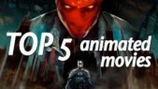 Top 5 Animated Comic Book Movies!