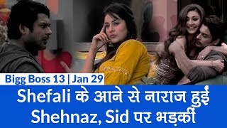 Bigg Boss 13, 29 January: Shefali Zariwala के आने से नाराज़ हुईं Shehnaz Gill, Sidharth पर भड़कीं